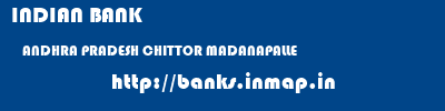 INDIAN BANK  ANDHRA PRADESH CHITTOR MADANAPALLE   banks information 